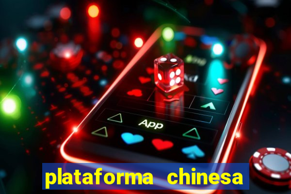 plataforma chinesa do jogo do tigrinho